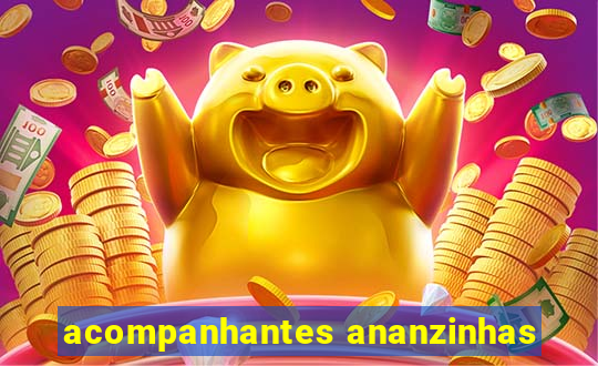 acompanhantes ananzinhas